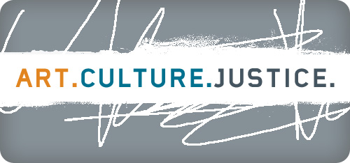 Art. Culture. Justice. (Lambent Foundation slogan)